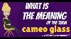 What Is Cameo Glass What Does Cameo Glass Mean Cameo Glass Meaning Definition Explanation